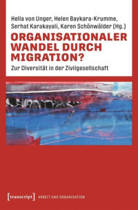 Hella von Unger (editor); Helen Baykara-Krumme (editor); Serhat Karakayali (editor); Karen Schönwälder (editor) — Organisationaler Wandel durch Migration?: Zur Diversität in der Zivilgesellschaft