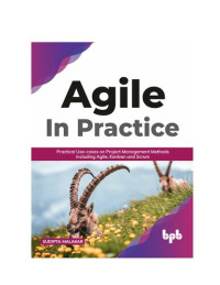 Sudipta Malakar — AGILE in Practice: Practical Use-cases on Project Management Methods including Agile, Kanban and Scrum (English Edition)