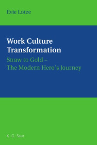 Evie Lotze — Work Culture Transformation: Straw To Gold - The Modern Hero's Journey