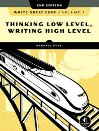 Randall Hyde — Write Great Code, Volume 2: Thinking Low-Level, Writing High-Level, 2nd Edition
