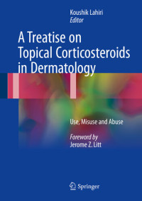 Koushik Lahiri — A Treatise on Topical Corticosteroids in Dermatology: Use, Misuse and Abuse