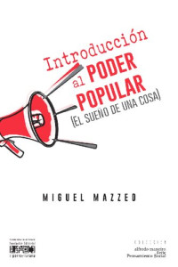 Miguel Mazzeo — Introducción al poder popular (El sueño de una cosa)