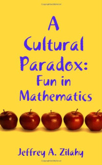 Jeffrey A. Zilahy — A Cultural Paradox: Fun in Mathematics