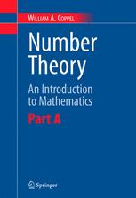 William A. Coppel (auth.) — Number Theory: An Introduction to Mathematics: Part A