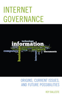 Balleste, Roy — Internet governance: origins, current issues, and future possibilities