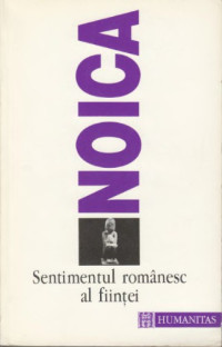 Constantin Noica — Sentimentul romanesc al fiintei