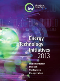 OECD — Energy Technology Initiatives 2013 : Implementation through Multilateral Co-operation