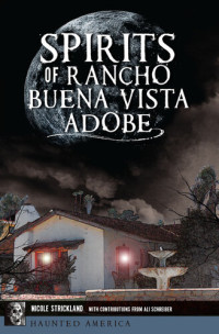 Nicole Strickland — Spirits of Rancho Buena Vista Adobe
