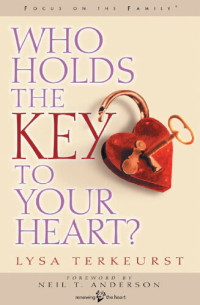 Lysa M. TerKeurst — Who Holds the Key to Your Heart?