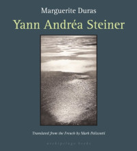 Marguerite Duras; Barbara Bray — Yann Andrea Steiner