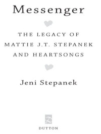 Jeni Stepanek — Messenger: The Legacy of Mattie J. T. Stepanek and Heartsongs