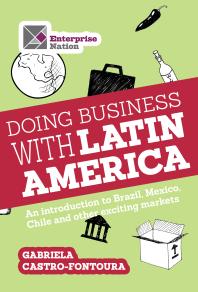 Gabriela Castro-Fontoura — Doing Business with Latin America : An Introduction to Brazil, Mexico, Chile and Other Exciting Markets