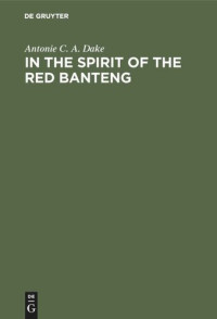 Antonie C. A. Dake — In the spirit of the Red Banteng