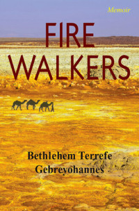 Bethlehem Terrefe Gebreyohannes — Fire Walkers