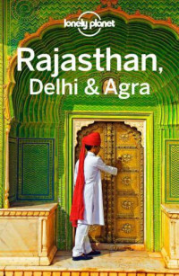 Clammer, Paul;Blasi, Abigail;Raub, Kevin — Lonely Planet Rajasthan, Delhi & Agra