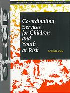 OECD — Co-ordinating services for children and youth at risk : a world view