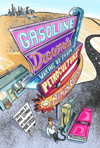 Simon Orpana; Mark Simpson; Imre Szeman — Gasoline Dreams: Waking Up from Petroculture