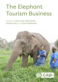 Noel Scott (editor), Xavier Font (editor), John Koldowski (editor) — The Elephant Tourism Business