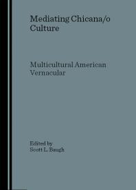 Scott L. Baugh — Mediating Chicana/o Culture : Multicultural American Vernacular