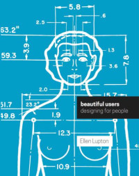 Lupton, Ellen — Beautiful Users: Designing for People