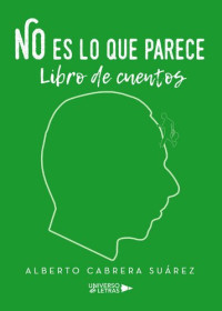 Alberto Cabrera Suárez — No es lo que parece: Libro de cuentos