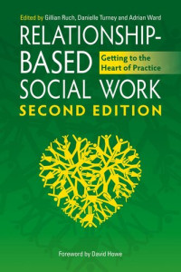 Gillian Ruch, Danielle Turney, Adrian Ward — Relationship-Based Social Work, Second Edition