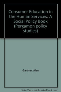 Alan Gartner, etc — Consumer Education in the Human Services