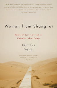 Xianhui Yang — Woman from Shanghai: Tales of Survival from a Chinese Labor Camp