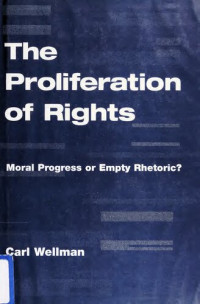Carl Wellman — The Proliferation Of Rights: Moral Progress Or Empty Rhetoric?