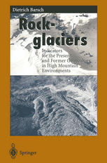 Professor Dr. Dietrich Barsch (auth.) — Rockglaciers: Indicators for the Present and Former Geoecology in High Mountain Environments