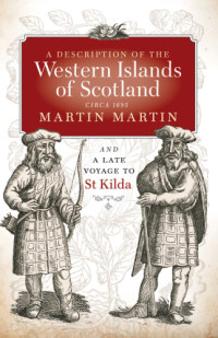 Martin, Martin;Monro, Donald;Monro, Jean;Withers, Charles W. J — A Description of the Western Isles: Circa 1695