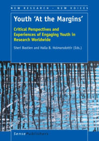 Bastien, Sheri; Holmarsdottir, Halla B — Youth 'at the margins': critical perspectives and experiences of engaging youth in research worldwide