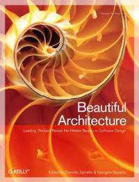 Gousios, Georgios;Spinellis, Diomidis — Beautiful architecture: leading thinkers reveal the hidden beauty in software design