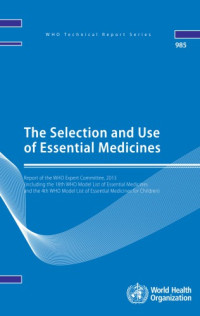 World Health Organization — The selection and use of essential medicines : report of the WHO Expert Committee, 2013 (including the 18th WHO Model List of Essential Medicines and the 4th WHO Model List of Essential Medicines for Children).