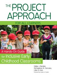 Sallee Beneke; Michaelene M. Ostrosky; Lilian G. Katz; Susan A. Fowler — The Project Approach for All Learners: A Hands-On Guide for Inclusive Early Childhood Classrooms