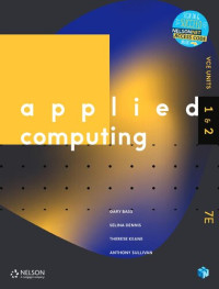 Gary Bass, Selina Dennis, Therese Keane, Anthony Sullivan, Mark Kelly — Applied Computing VCE Units 1 & 2