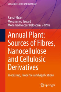 Ramzi Khiari, Mohammed Jawaid, Mohamed Naceur Belgacem — Annual Plant: Sources of Fibres, Nanocellulose and Cellulosic Derivatives: Processing, Properties and Applications