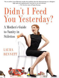 Laura Bennett — Didn't I Feed You Yesterday?