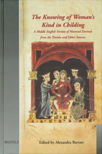 Alexandra Barratt (ed.) — The Knowing of Woman's Kind in Childing: A Middle English Version of Material Derived from the Trotula and Other Sources