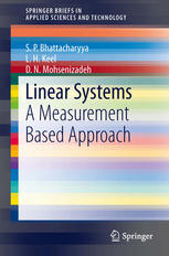 S. P. Bhattacharyya, L.H. Keel, D.N. Mohsenizadeh (auth.) — Linear Systems: A Measurement Based Approach