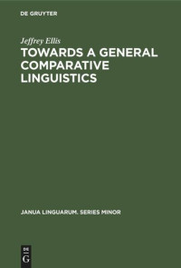 Jeffrey Ellis — Towards a General Comparative Linguistics