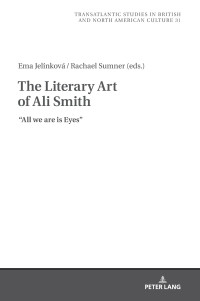 Ema Jelinkova & Rachael Sumner — The Literary Art of Ali Smith: All We Are is Eyes