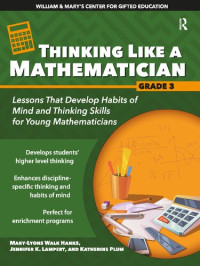 Mary-Lyons Walk Hanks, Jennifer K. Lampert, Katherine Plum — Thinking Like a Mathematician: Lessons That Develop Habits of Mind and Thinking Skills for Young Mathematicians in Grade 3