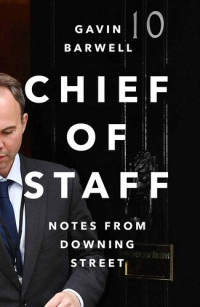 Gavin Barwell — Chief of Staff: Notes from Downing Street