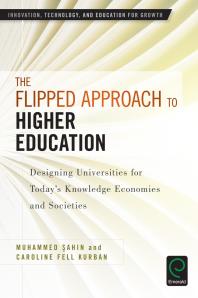 Muhammed Sahin; Caroline Fell Kurban — The Flipped Approach to Higher Education : Designing Universities for Today's Knowledge Economies and Societies