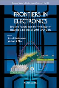 Sorin Cristoloveanu; Michael S Shur — Frontiers In Electronics: Selected Papers From The Workshop On Frontiers In Electronics 2011 (Wofe-11): Selected Papers from the Workshop on Frontiers in Electronics 2011