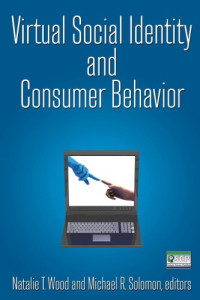 Solomon, Michael R.;Wood, Natalie T — Virtual social identity and consumer behavior