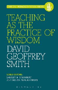 David Geoffrey Smith — Teaching as the Practice of Wisdom