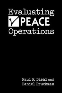 Paul F. Diehl; Daniel Druckman — Evaluating Peace Operations