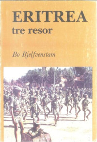 Bo Bjelfvenstam — Eritrea, Tre Resor: Med Eritreas Befrielsefront (EFL) 1969, 1974-1975 och 1977-1978